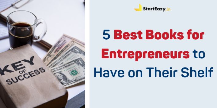 5 Best Books for Entrepreneurs to Have on Their Shelf
